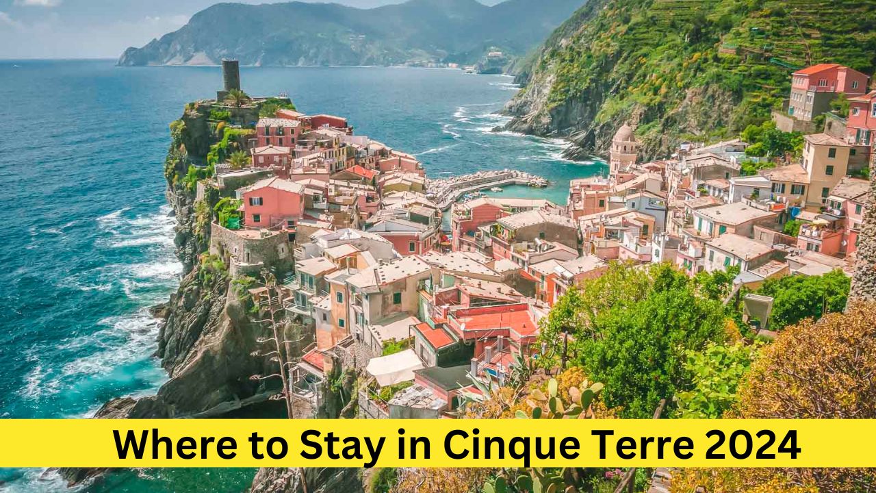 Where To Stay In Cinque Terre 2024 How To Choose The Perfect One.2 